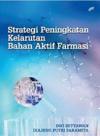 Strategi Peningkatan Kelarutan Bahan Aktif Farmasi